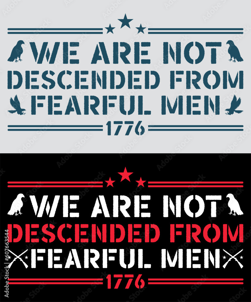 We Are Not Descended from Fearful Men, USA Flag T-Shirt Vector, Patriotic Shirt, 1776 shirt
