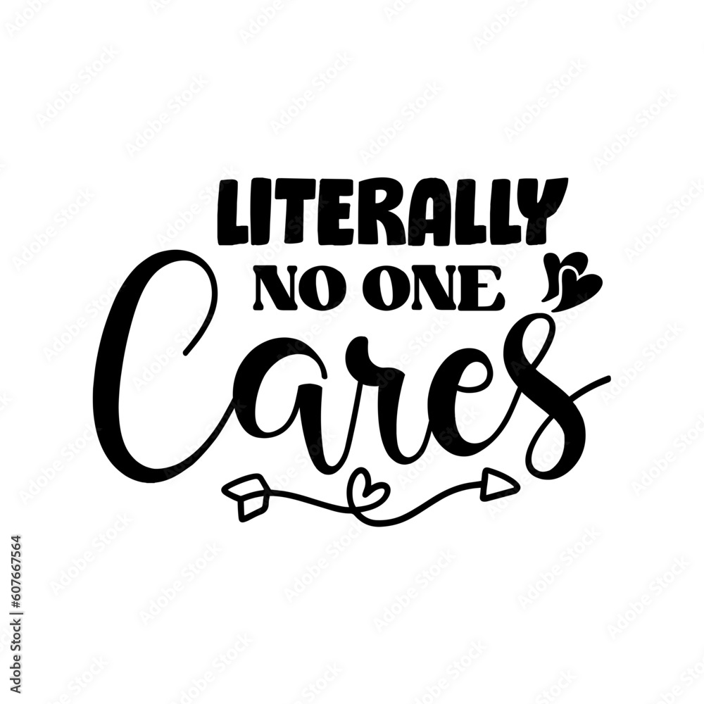 Literally No One Cares SVG Literally No One Cares SVG