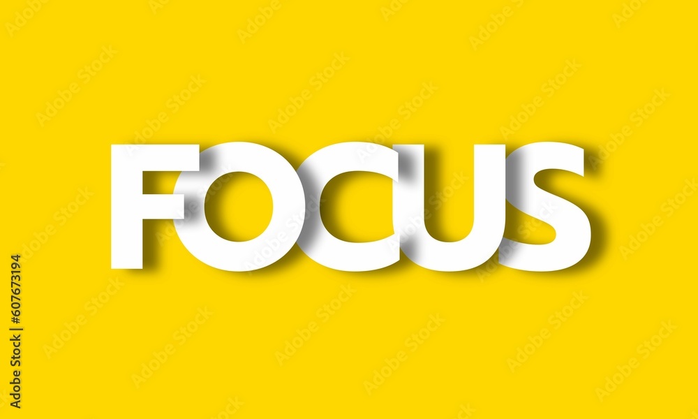 Focus- Big Lettering with 3d Shadow Effect, Word Focus over Yellow background Focus- Big Lettering with 3d Shadow Effect, Word Focus over Yellow background