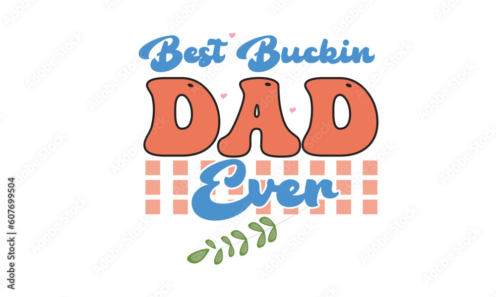 Best Buckin Dad Ever Retro Svg Design