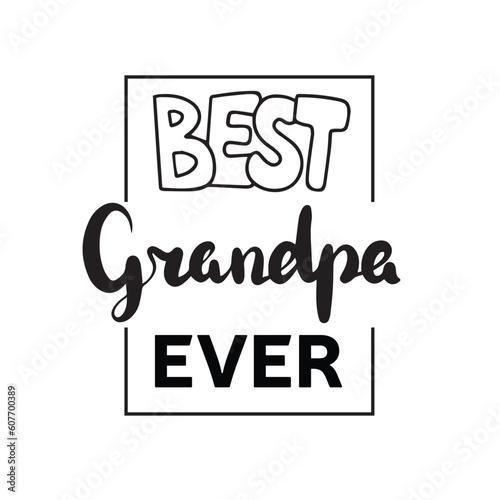 Best grandpa ever. Inscriptions or lettering isolated on white background. Bundle of festive wishes and slogans written with elegant cursive fonts. Monochrome decorative vector illustration
