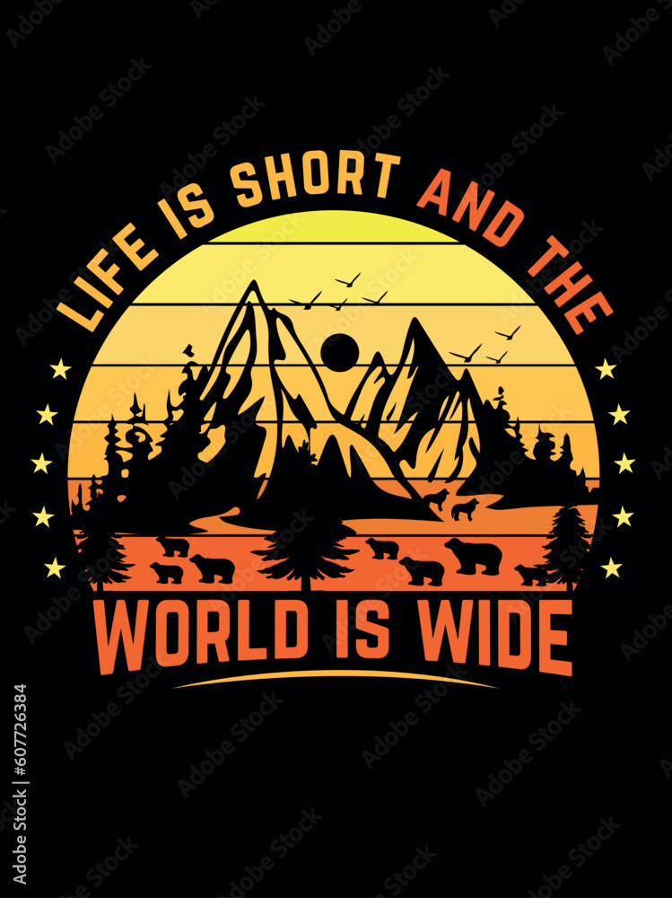 Life is short and the world is wide, camping t shirt design (camping t-shirt, vintage t-shirt design, vector design)