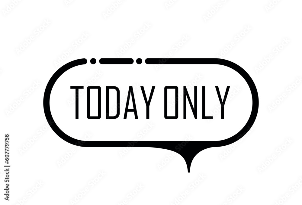 TODAY ONLY sign on white background TODAY ONLY sign on white background