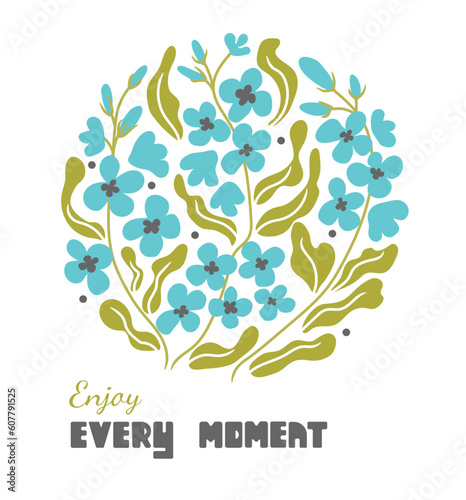 Abstract blue flowers with motivational phrase. Modern trippy floral poster. Enjoy every moment.