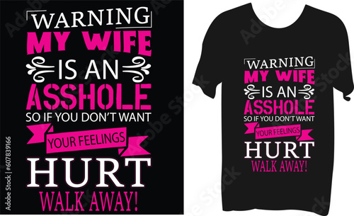 warning my wife is an asshole t-shirt design