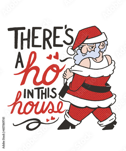 There's A Ho In This House Naughty Santa Claus Sexy Funny Christmas New Year