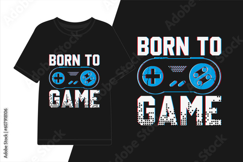 vector born to game gaming graphic t-shirt design gaming t-shirt.