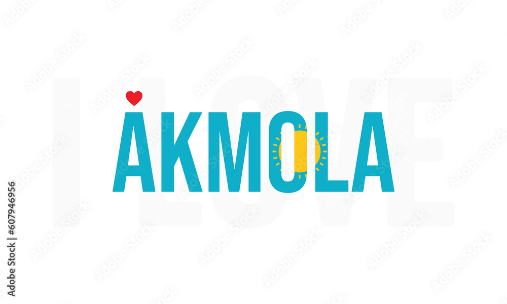 I love Akmola, Capital of Kazakhstan, City of Kazakhstan, Akmola, Love Akmola, Love, I love Kazakhstan, Flag of Kazakhstan, Kazakhstan, Independence day of Kazakhstan
