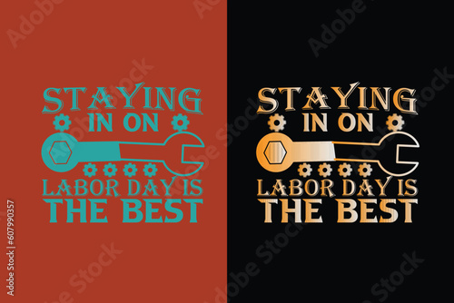Staying in on labor day is the best, My First Labor Day EPS, Official Labor Day Girl T shirt Design, Happy Labor Day EPS Cut File, American Holiday EPS, Memorial Day EPS,
