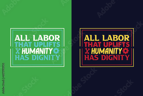 All labor that uplifts humanity has dignity My First Labor Day EPS, Official Labor Day Girl T shirt Design, Happy Labor Day EPS Cut File, American Holiday EPS, Memorial Day EPS,