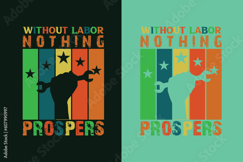 Without labor nothing prospers My First Labor Day EPS, Official Labor Day Girl T shirt Design, Happy Labor Day EPS Cut File, American Holiday EPS, Memorial Day EPS,