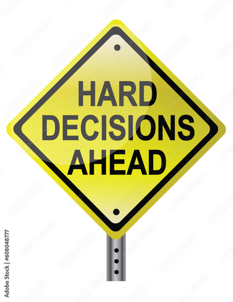 Hard decisions ahead yellow street sign over a white background. Hard decisions ahead yellow street sign over a white background.