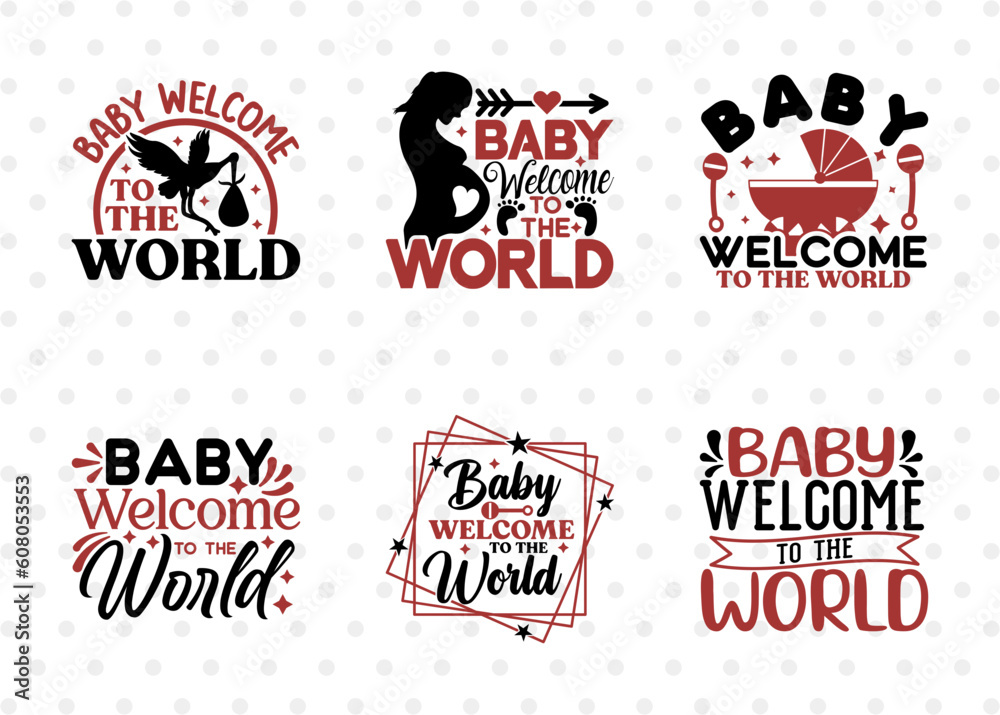 Baby Welcome To The World SVG Bundle, Newborn Svg, Child Svg, Cute Baby Svg, Baby Quotes,ETC T00101