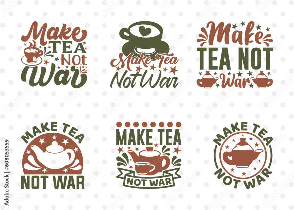 Make Tea Not War SVG Bundle, Tea Svg, Cooking Mom Svg, Kitchen Items Svg, Kitchen Quotes, ETC T00109