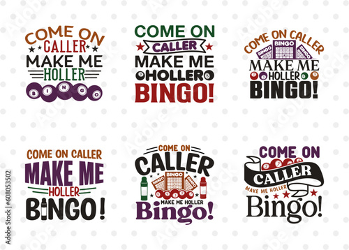 Come On Caller Make Me Holler Bingo SVG Bundle, Bingo Svg, Bingo gift Svg, Bingo Games Svg, Crazy Bingo Svg, Bingo Quotes, ETC T00135