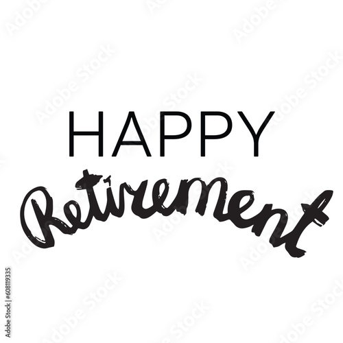 Happy retirement. Hand drawing lettering square poster of banner or card. Graphic text calligraphy for senior people. Vector illustration
