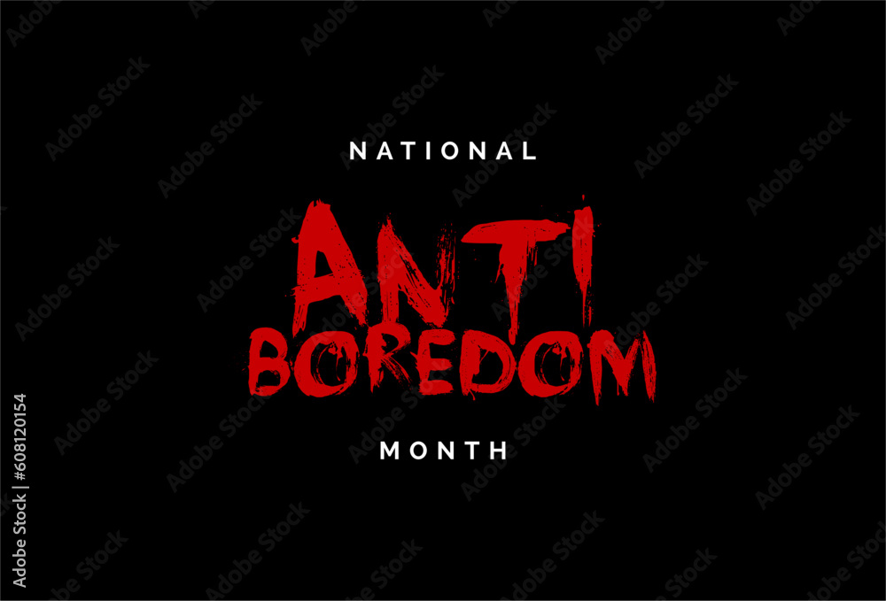 national anti boredom month Holiday concept. Template for background, banner, card, poster, t-shirt with text inscription