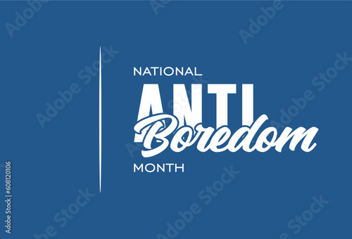 national anti boredom month Holiday concept. Template for background, banner, card, poster, t-shirt with text inscription