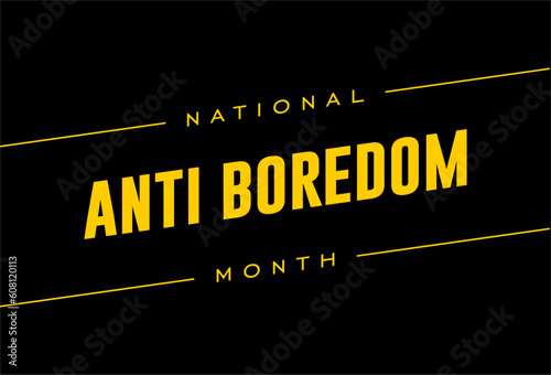 national anti boredom month Holiday concept. Template for background, banner, card, poster, t-shirt with text inscription