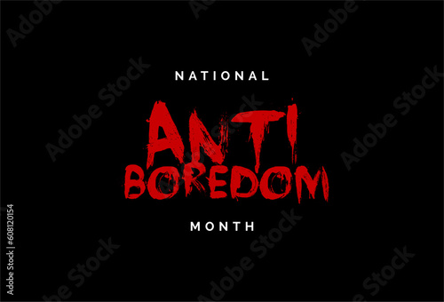 national anti boredom month Holiday concept. Template for background, banner, card, poster, t-shirt with text inscription
