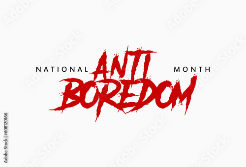 national anti boredom month Holiday concept. Template for background, banner, card, poster, t-shirt with text inscription