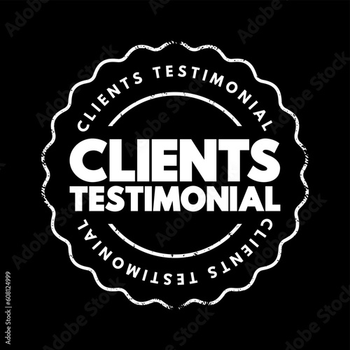 Clients Testimonial - effectively a review from a client, letting other people know how your products or services benefitted them, text concept stamp