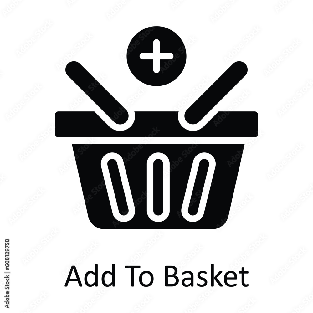 Add To Basket Vector Solid Icon Design illustration. User interface Symbol on White background EPS 10 File Add To Basket Vector Solid Icon Design illustration. User interface Symbol on White background EPS 10 File