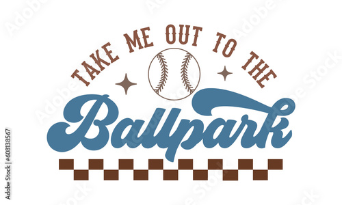 Take me out to the ballpark Retro SVG.