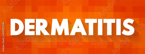 Dermatitis - general term that describes a common skin irritation, text concept background