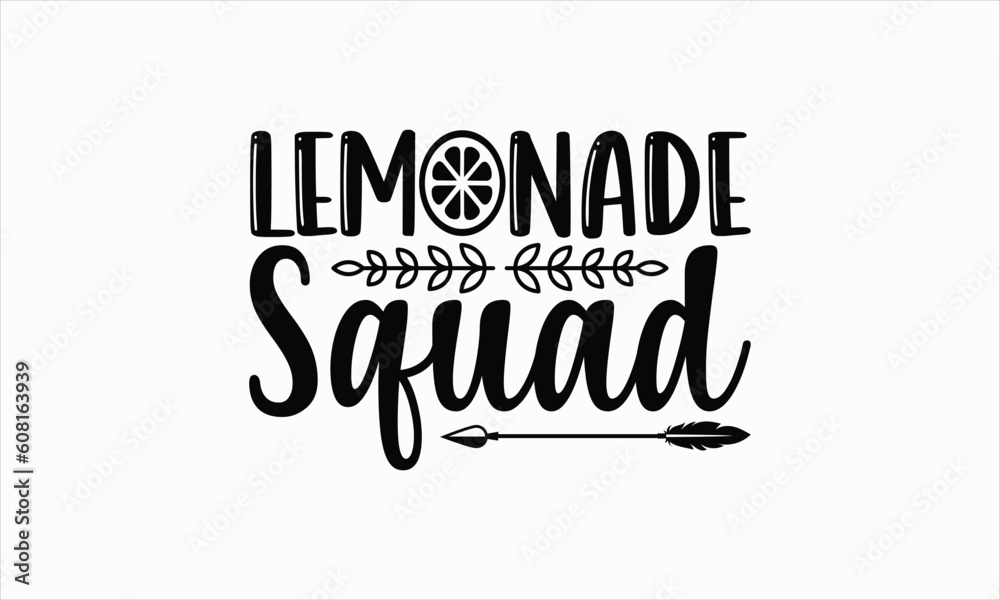Lemonade Squad - Lemonade svg design, Hand drawn lettering phrase isolated on white background, Eps, Files for Cutting, Illustration for prints on t-shirts and bags, posters, cards.