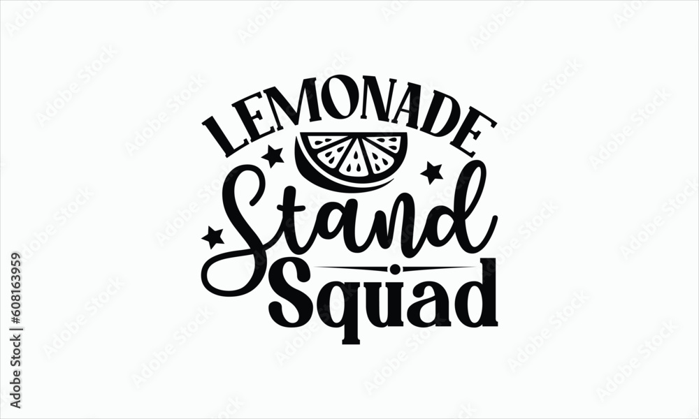 Obraz premium Lemonade Stand Squad - Lemonade svg design, Handmade calligraphy vector illustration, for Cutting Cricut and Silhouette, For prints on bags, posters, cards and Template, EPS 10.
