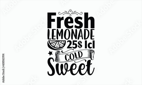 Fresh Lemonade 25$ Icl Cold Sweet - Lemonade svg design, Handmade calligraphy vector illustration, for Cutting Cricut and Silhouette, For prints on bags, posters, cards and Template, EPS 10. photo