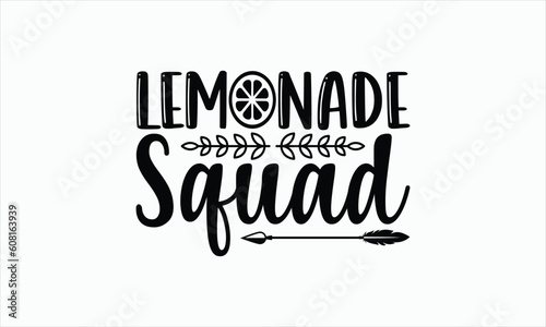 Lemonade Squad - Lemonade svg design, Hand drawn lettering phrase isolated on white background, Eps, Files for Cutting, Illustration for prints on t-shirts and bags, posters, cards.