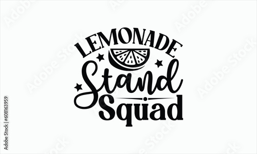 Lemonade Stand Squad - Lemonade svg design  Handmade calligraphy vector illustration  for Cutting Cricut and Silhouette  For prints on bags  posters  cards and Template  EPS 10.