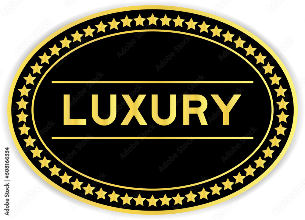 Black and gold color oval label sticker with word luxury on white background Black and gold color oval label sticker with word luxury on white background