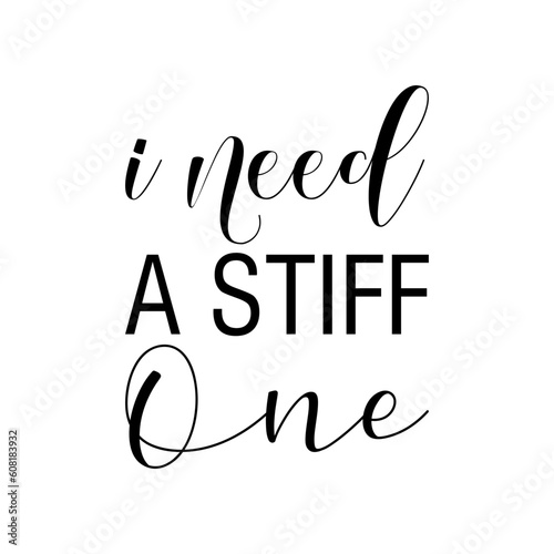 i need a stiff one black letter quote