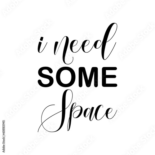 i need some space black letters quote