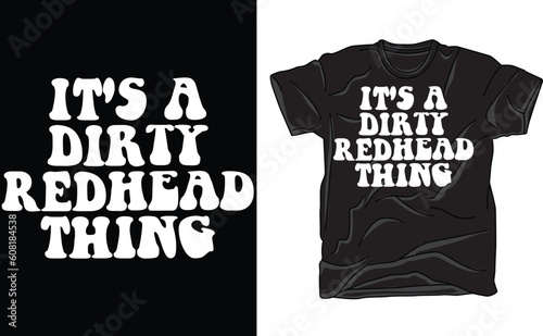 It's a dirty redhead thing T shirt, Funny  Adult dirty redhead shirt