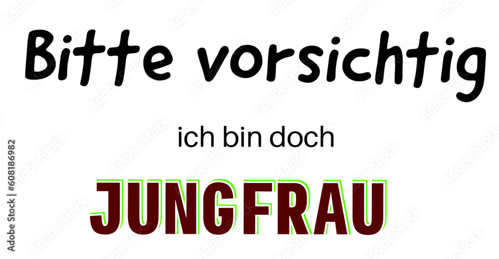 Fototapeta premium Bitte vorsichtig. Ich bin doch Jungfrau