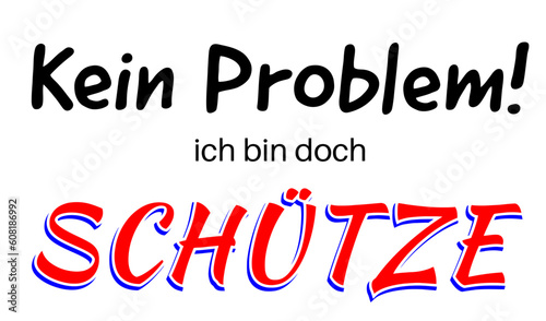 Kein Problem! Ich bin doch Schütze
