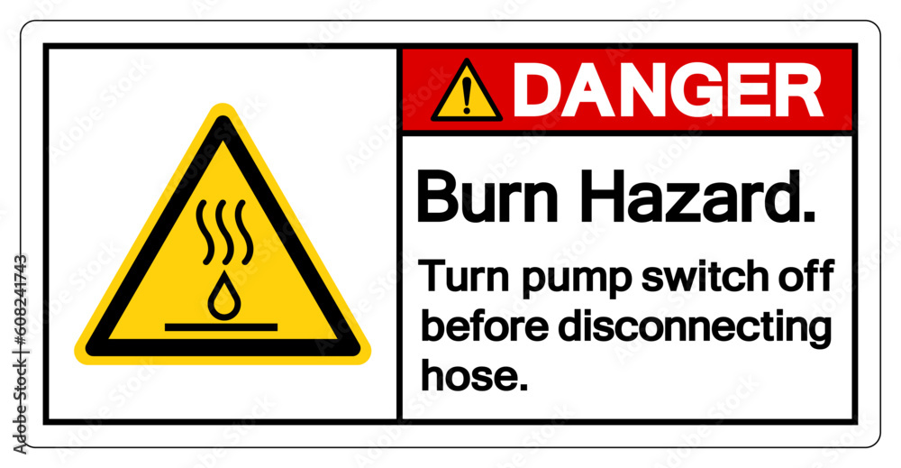 Danger Burn Hazard Turn pump switch off before disconnecting hose Symbol Sign,Vector Illustration, Isolated On White Background Label. EPS10