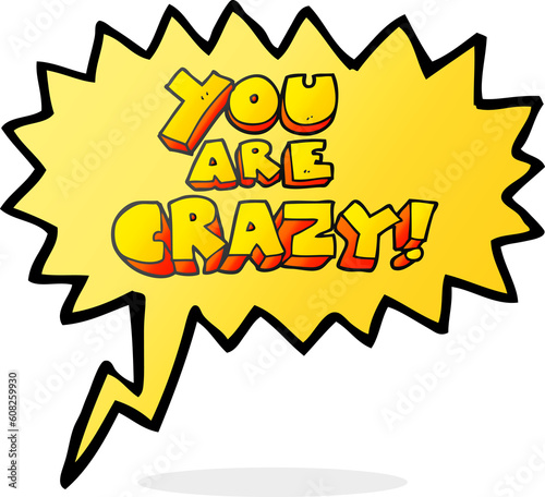 you are crazy freehand drawn speech bubble cartoon symbol
