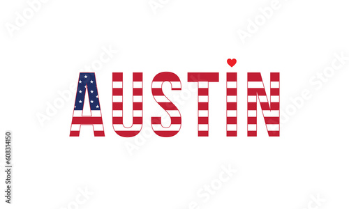 I love Austin, Capital of Texas, Austin, I love United States, Flag of United States, Independence Day of United States, United States's City, Austin Vector, City of Austin