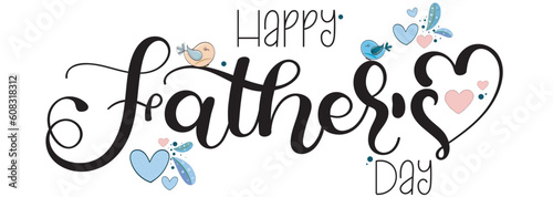 Happy Father's Day calligraphy with birtds and hearts love. Greeting Card. Vector illustration