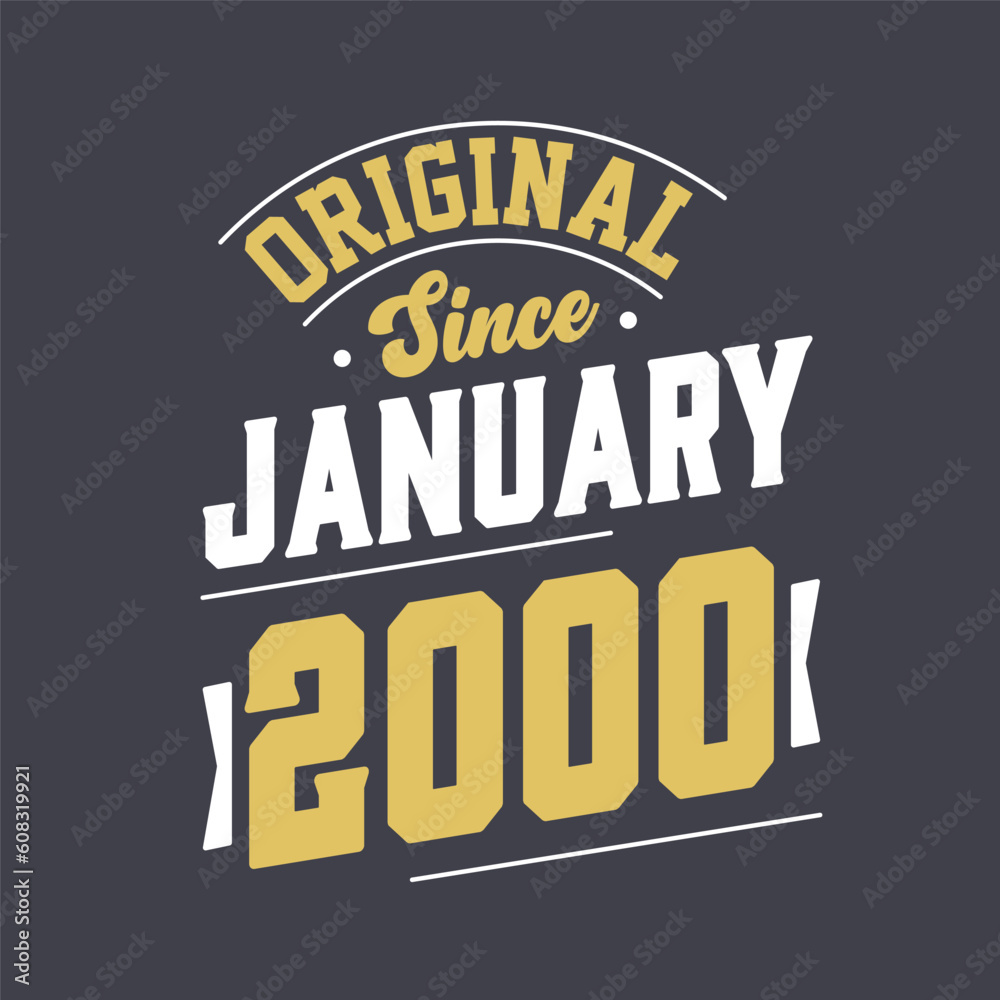 Original Since January 2000. Born in January 2000 Retro Vintage Birthday Original Since January 2000. Born in January 2000 Retro Vintage Birthday
