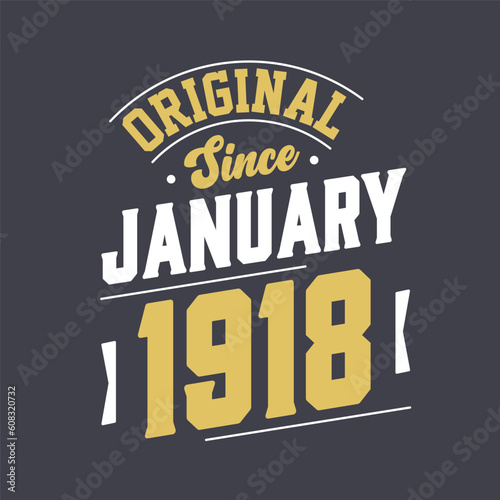 Original Since January 1918. Born in January 1918 Retro Vintage Birthday