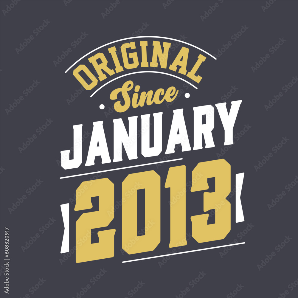 Original Since January 2013. Born in January 2013 Retro Vintage Birthday