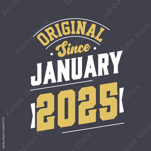 Original Since January 2025. Born in January 2025 Retro Vintage Birthday