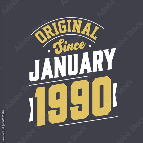 Original Since January 1990. Born in January 1990 Retro Vintage Birthday