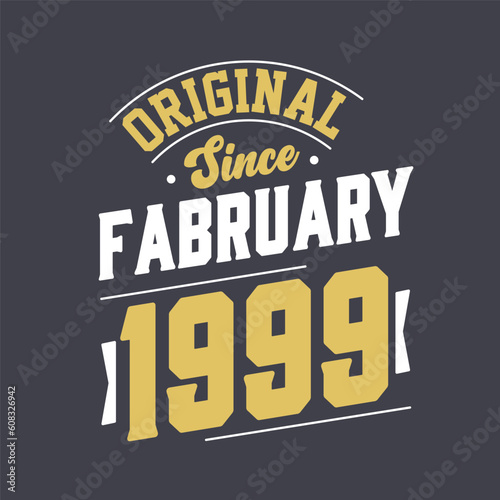 Original Since February 1999. Born in February 1999 Retro Vintage Birthday